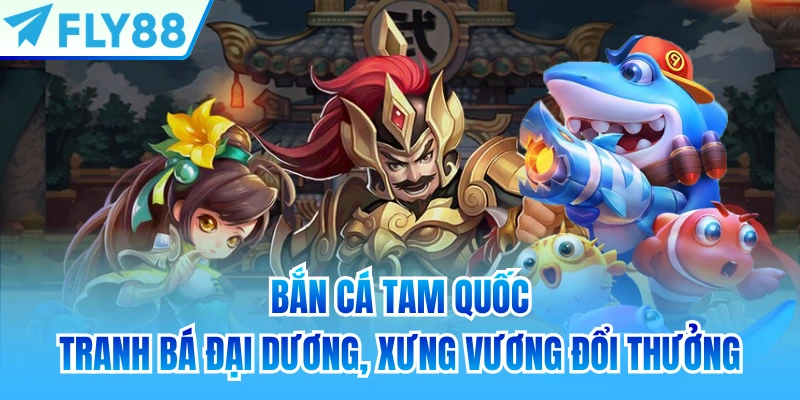 bắn cá tam quốc