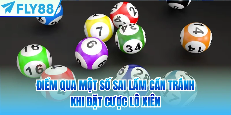 Điểm qua một số sai lầm cần tránh khi đặt cược lô xiên