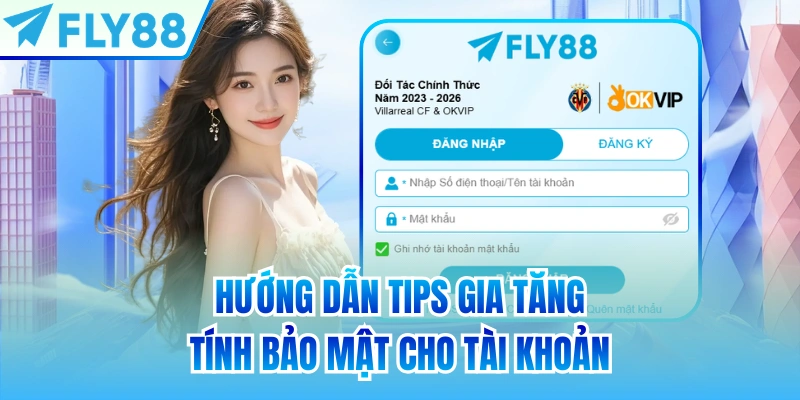 Hướng dẫn tips gia tăng tính bảo mật cho tài khoản