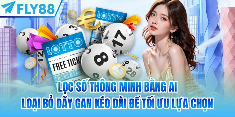 Lọc số thông minh bằng AI - Loại bỏ dãy gan kéo dài để tối ưu lựa chọn