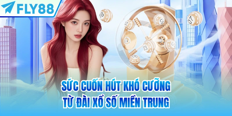Sức cuốn hút khó cưỡng từ đài xổ số miền trung